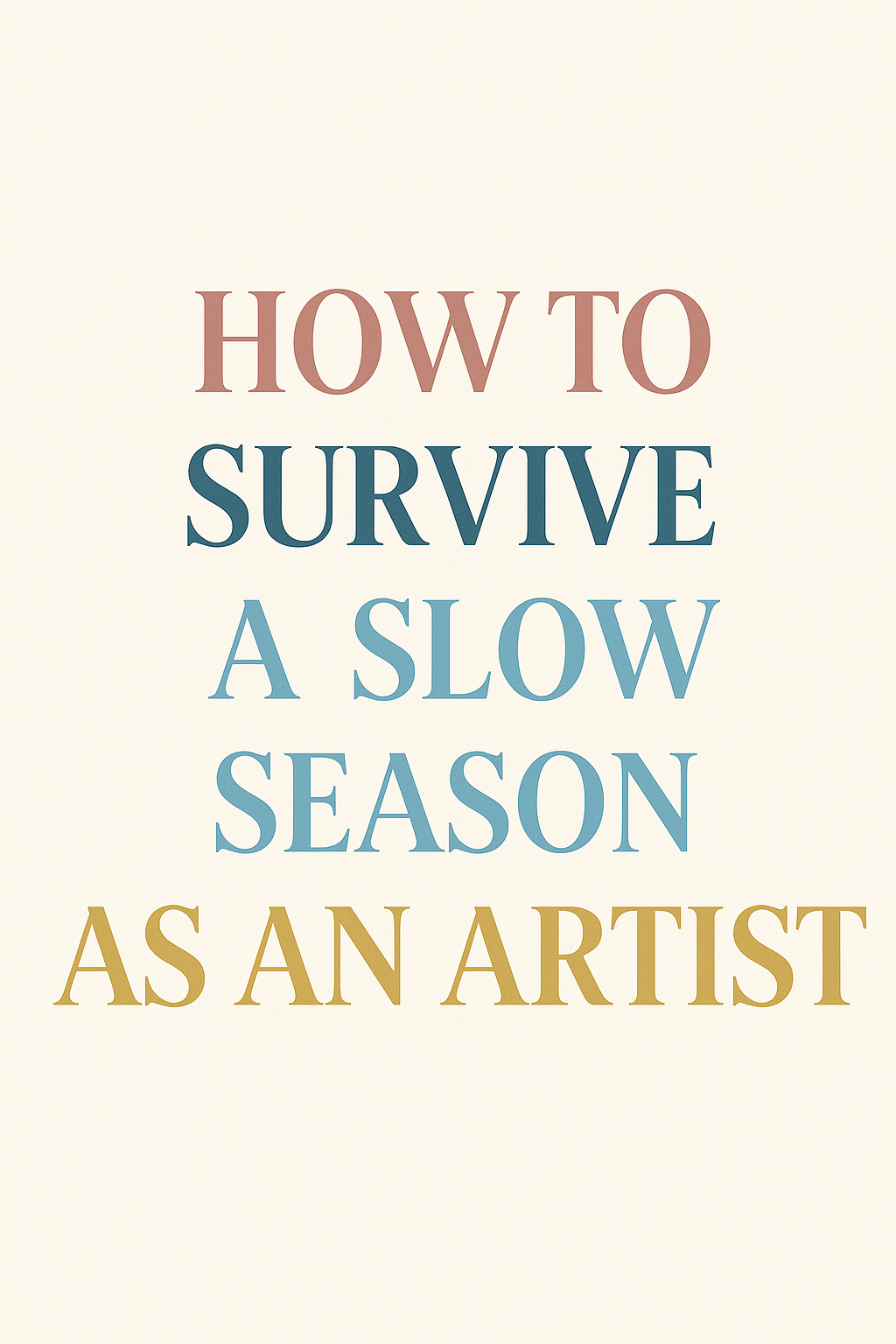 How to Survive a Slow Season as an Artist — And Why It Might Be Saving You