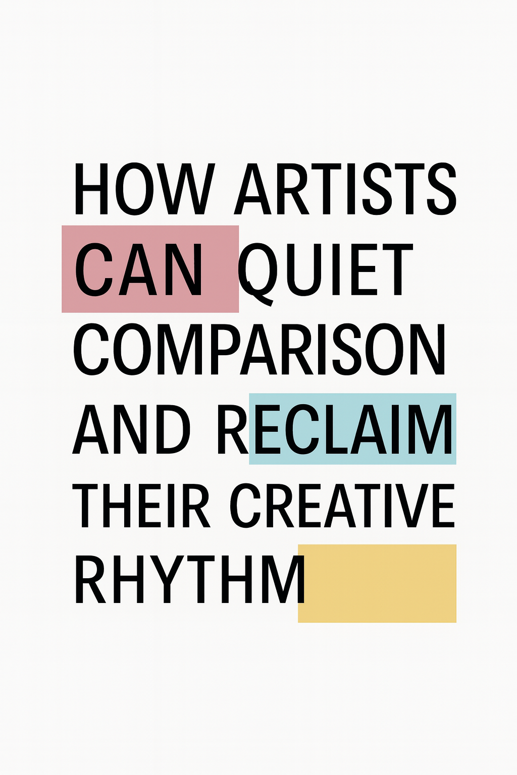 How Artists Can Quiet Comparison and Reclaim Their Creative Rhythm
