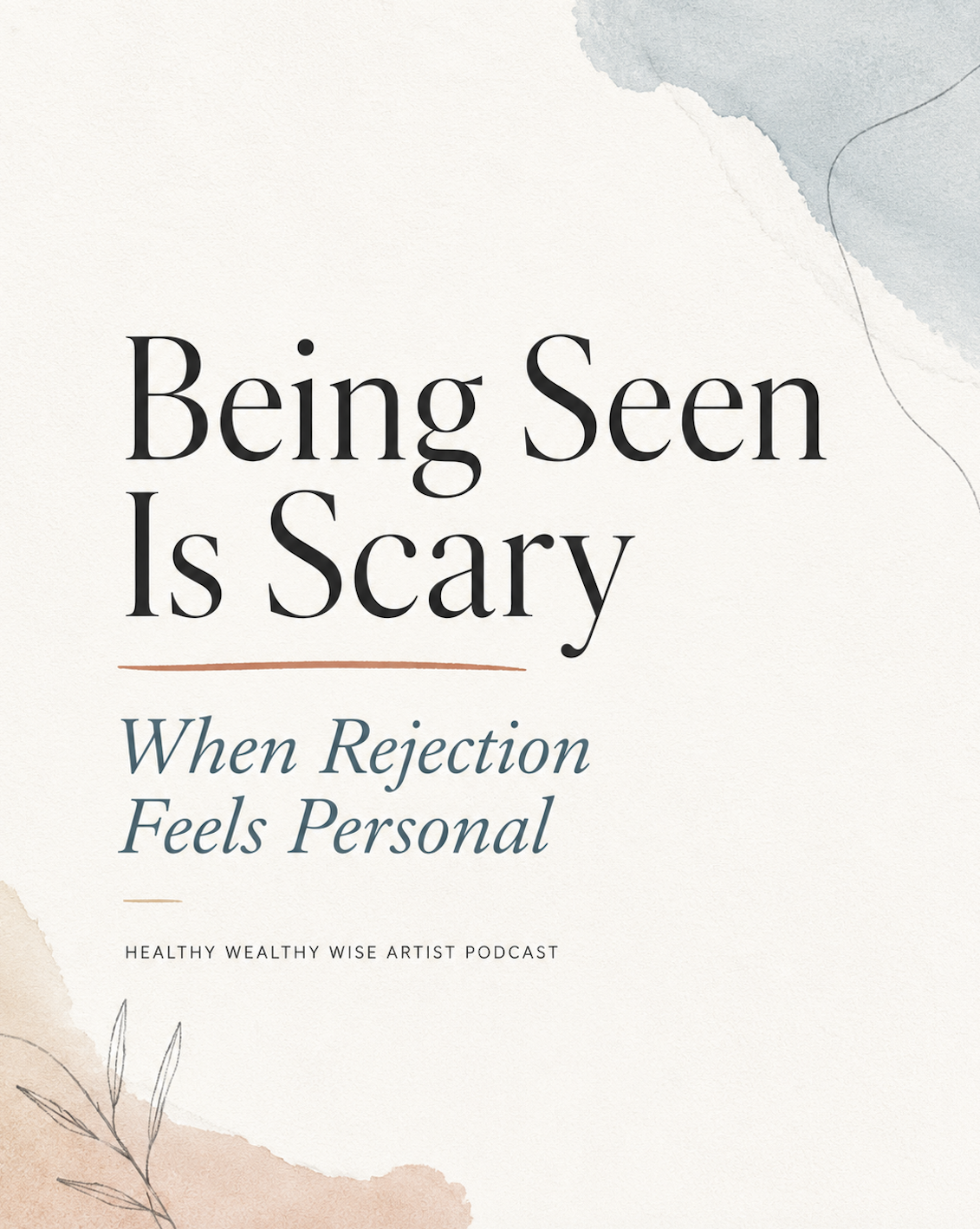 Being Seen Is Scary When Rejection Feels Personal